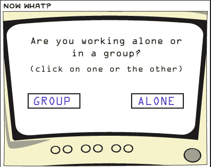 Are you working alone or in a group? (Click one)