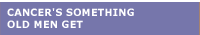Cancer's something old men get