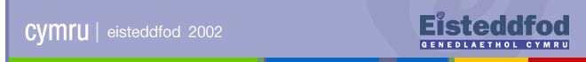 Eisteddfor yr Urdd - Caerdydd 2002